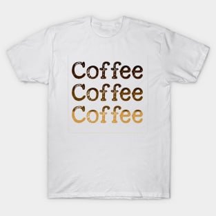 Coffee Coffee Coffee T-Shirt